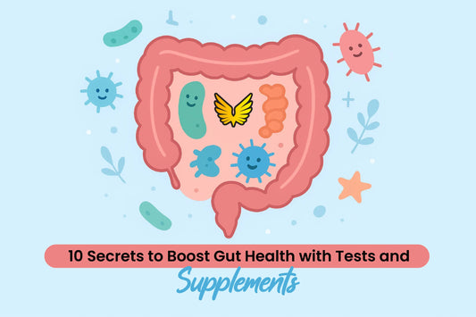 10 Secrets to Boost Gut Health with Tests and Supplements